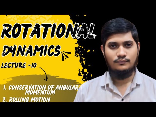 Conservation of angular momentum || Rolling motion || L-10 Rotational dynamics|| MH board 2025 exam