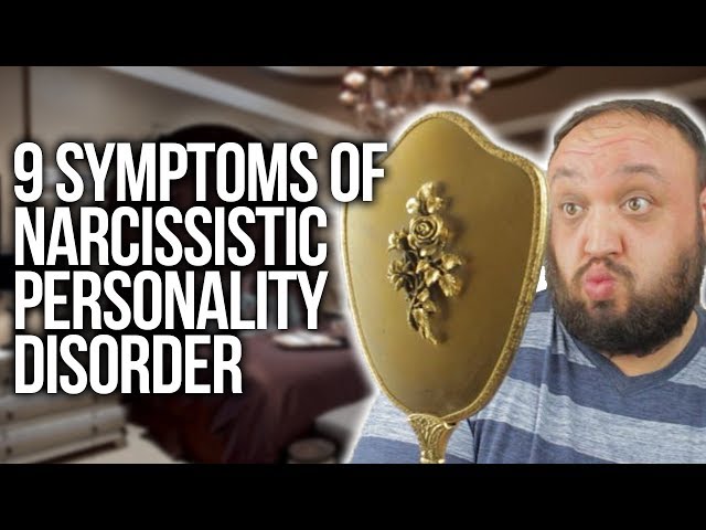 9 Symptoms of a Narcissist (Narcissistic Personality Disorder NPD Signs and TraitsExplained)