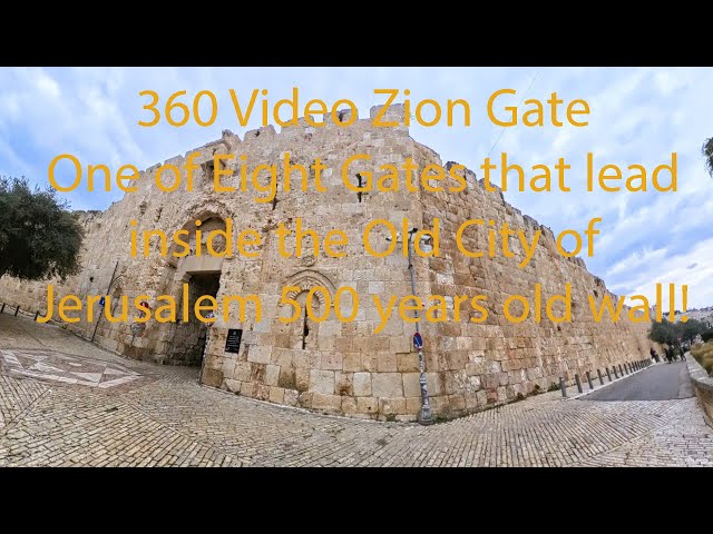 360 Video Walk through Zion Gate 4 of 8 Gates in 500 years Old Jerusalem Wall!