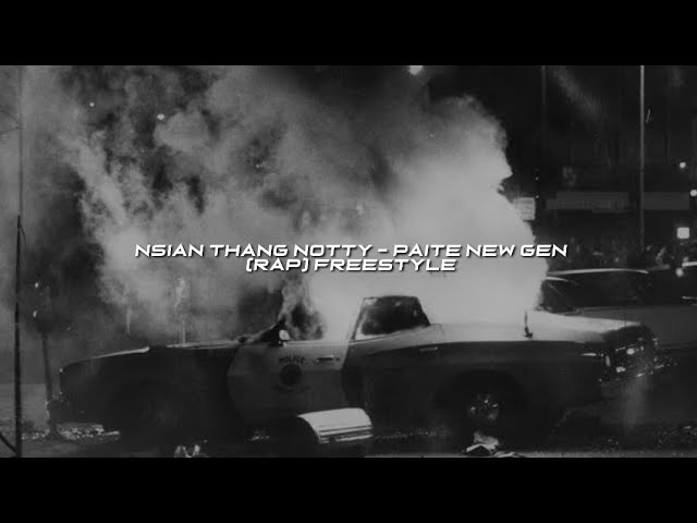 Nsian Thang Notty - PAITE NEW GEN.(Rap) Freestyle Official Lyrics Video(Paite Drill)