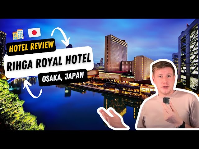 What is RIHGA Royal Hotel Osaka, Japan like? - UK traveller Review 2024