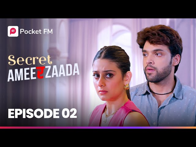 Episode 2 | Secret Ameerzaada | Pocket FM