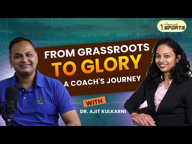 From Grassroots to Glory: A Coach's Journey with Dr. Ajit Kulkarni | Buzz Behind Sports