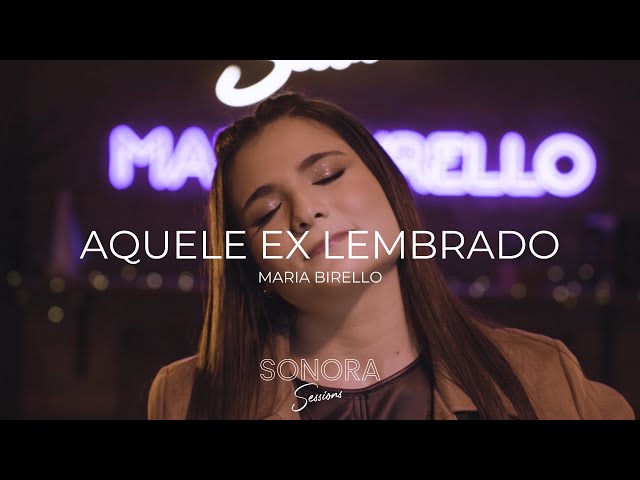 Sonora Sessions #3 - Aquele Ex Lembrado - Maria Birello