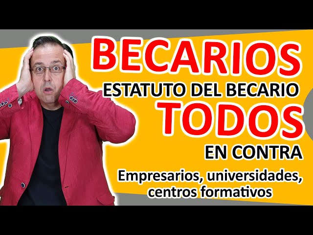 Estatuto de los BECARIOS, patronal y todo el sector educativo en CONTRA, a favor, los SINDICATOS