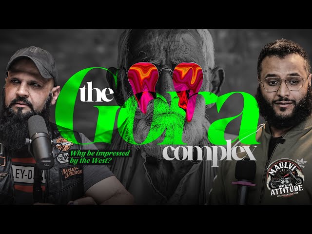 The Gora Complex | Why be impressed by the West? | Raja Zia ul Haq | Maulvi with an Attitude