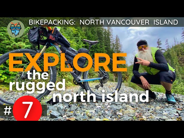 EXPLORE  Bikepacking North Vancouver Island ~ Episode 07