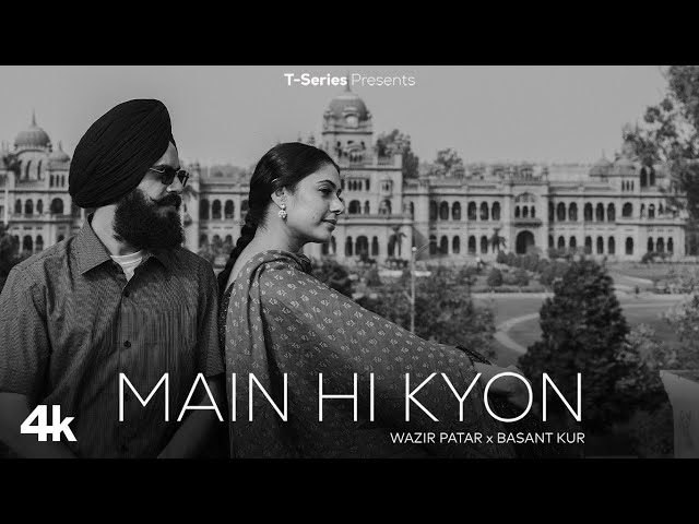 MAIN HI KYON (Official Music Video): WAZIR PATAR | BASANT KUR | BHUSHAN KUMAR