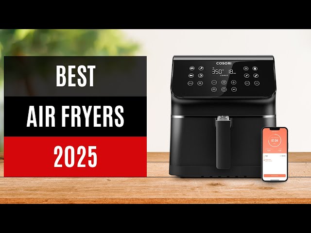 Best Air Fryers 2025 - TOP 10 Air Fryer Reviews