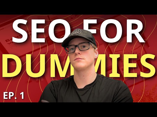 SEO FOR DUMMIES (EP 1): BACK TO BASICS