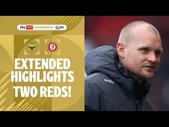 DOWN TO NINE! | Oxford United v Bristol City extended highlights