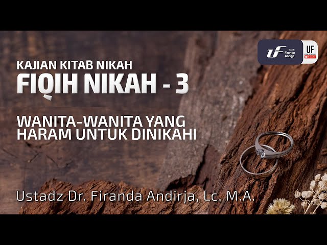 Kitab Nikah #3 : Wanita-Wanita Yang Haram Untuk Dinikahi - Ustadz Dr. Firanda Andirja, M.A.