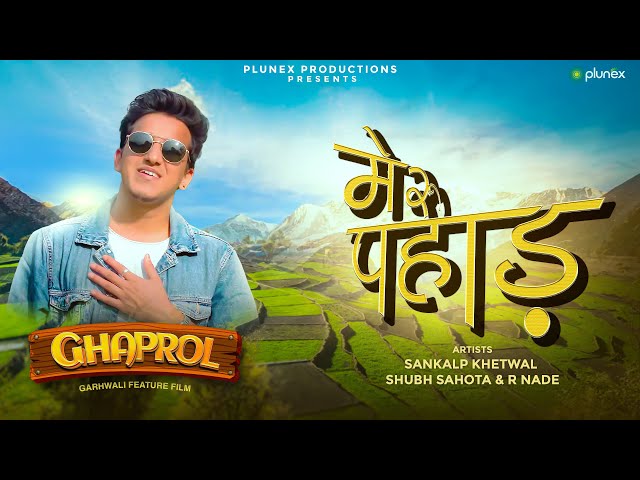 MERU PAHAD ( Film - GHAPROL )  Sankalp Khetwal | Garhwali Song 2025 | Plunex Productions