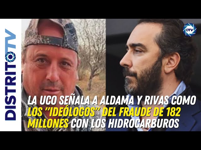 🔴La UCO señala a Aldama y Rivas como los ideólogos del fraude de 182 millones con los hidrocarburos🔴