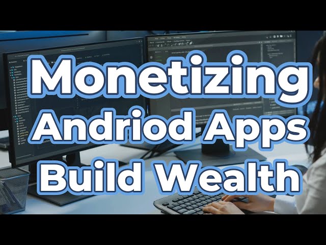 Monetizing Android Apps