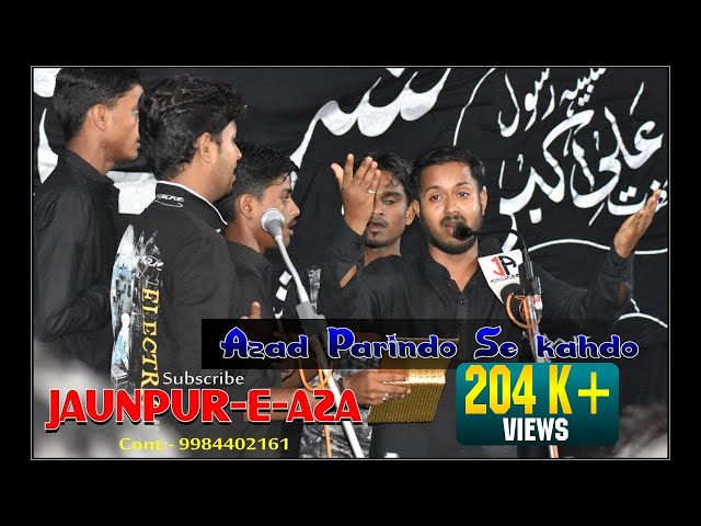 अज़ाद परिन्दो से कह देना || Azad Parindo Se kah dena || 13 Muharram  2019 Sahmasa Mahul Azamgarh