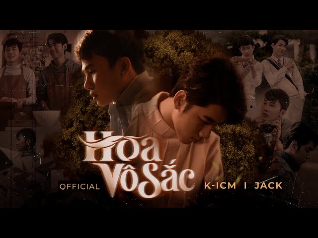 HOA VÔ SẮC | ICM x JACK | OFFICIAL MUSIC VIDEO