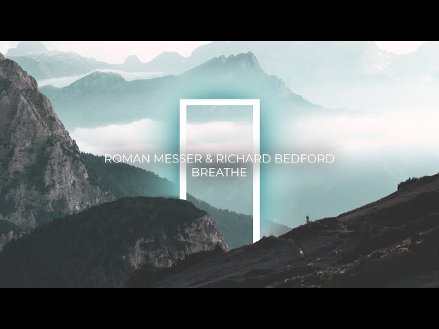 Roman Messer & Richard Bedford   Breathe (Official Lyric Video)