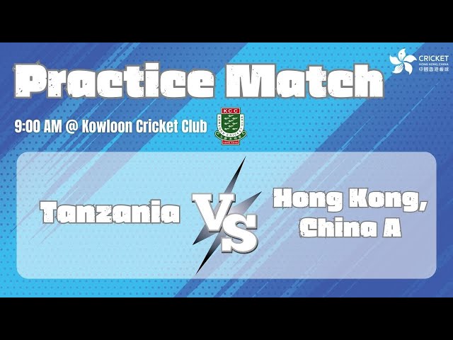 Practice Match -- Tanzania vs Hong Kong, China A