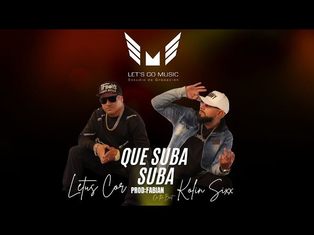 Letus Cor, Kolin Sixx, Fabian On The Beat - Que Suba Suba(Official Video)