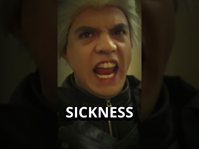 Vergil is down with the SICKNESS