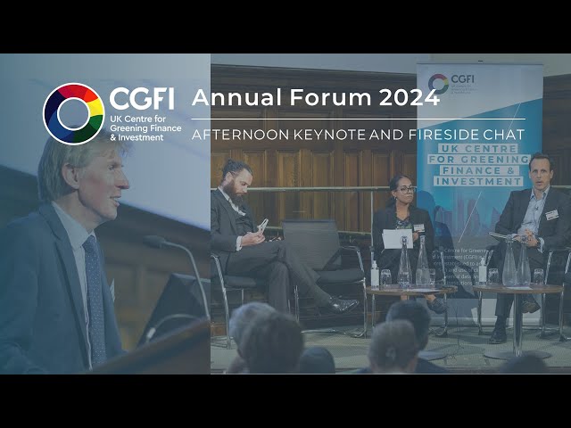 Afternoon keynote and green investing fireside chat - CGFI Annual Forum 2024