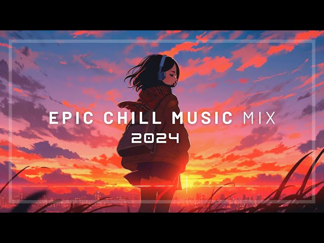 𝐄𝐏𝐈𝐂 𝐂𝐇𝐈𝐋𝐋 𝐌𝐈𝐗 (𝟐 𝐇𝐎𝐔𝐑) ▶ Best of Chill Music 2024 | Playlist