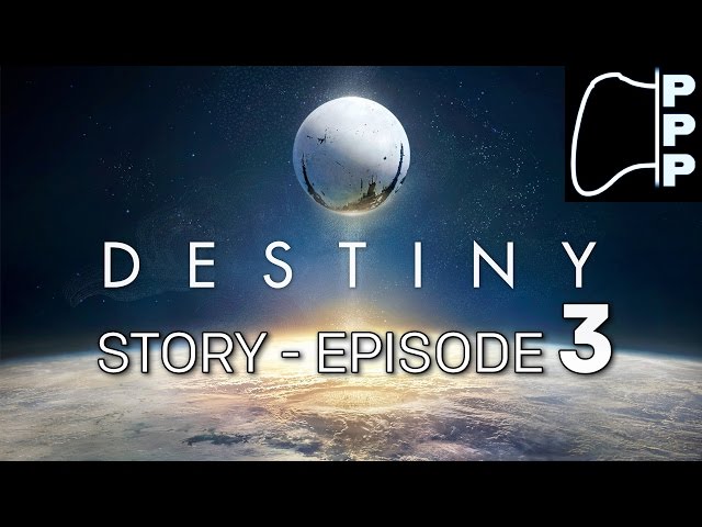 [PPP] Destiny - Episode #3 - Hell is an Open Door?