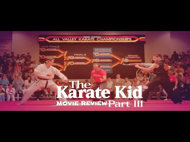 The Karate Kid Part 3 - Movie Review I The Bittersweet End of an Era