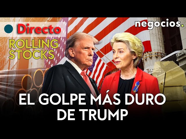 ROLLING STOCKS: El golpe más duro de Trump, el miedo de Europa y nuevo máximo histórico del oro