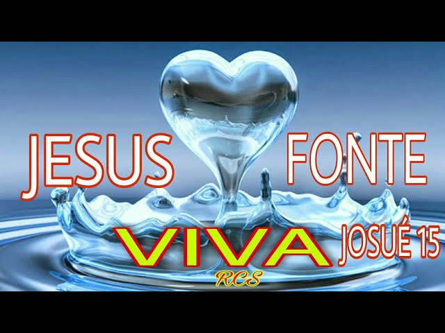 JESUS É A FONTE JOSUÉ 15 #VidaComDeus