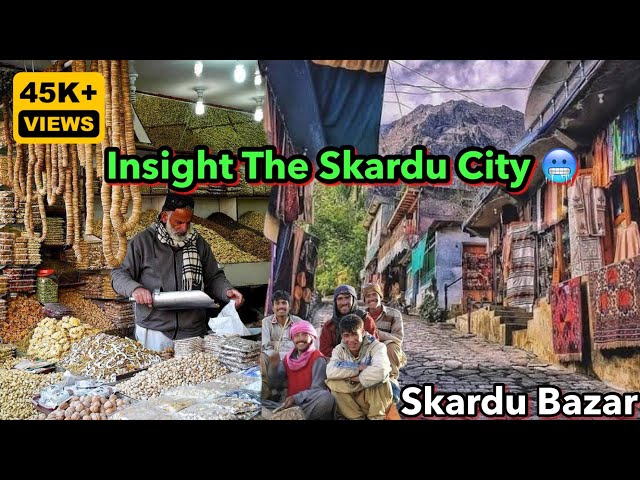 Insight Skardu City | Second Largest City of Gilgit Baltistan