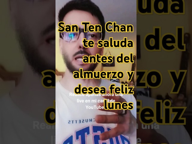 El YouTuber más famoso del mundo San Ten Chan te saluda antes del almuerzo y desea feliz lunes 🙋🏻‍♂️