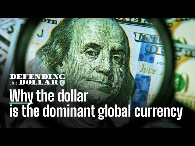 Why the dollar is the dominant global currency