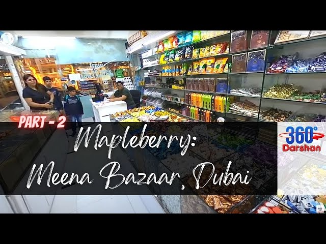 Part 2 : 360° Mapleberry Shop, Meena Bazaar, Burdubai, Dubai VR Tour | 360° Virtual Tour #360Darshan