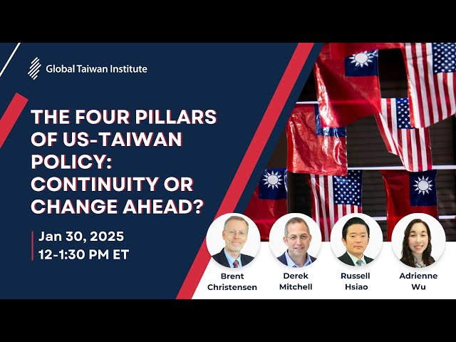 The Four Pillars of US-Taiwan Policy: Continuity or Change Ahead?