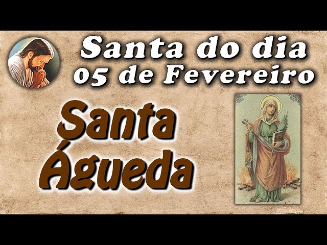 História de Santa Águeda - Santa do dia 05 de Fevereiro