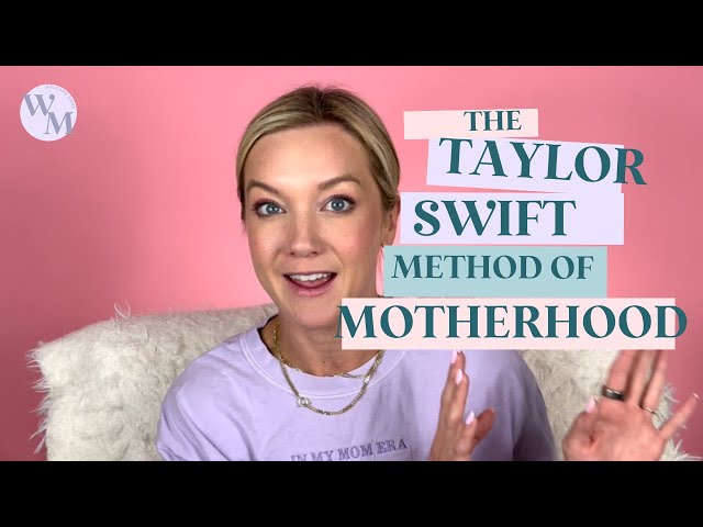 The Taylor Swift Method of Motherhood - In My Mom Era