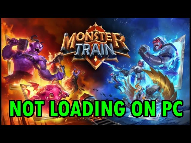 How To Fix Monster Train Not Loading/Stuck on Loading Screen Error On PC