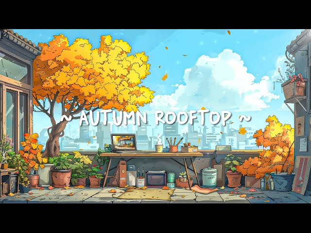 Autumn Rooftop 🍂📚 Lofi Deep Focus Work / Study Concentration ~ [chill lo-fi hip hop beats]