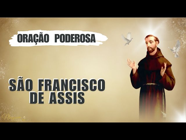 Oração Poderosa de São Francisco de Assis, o santo Protetor e intercessor junto a Jesus e Maria