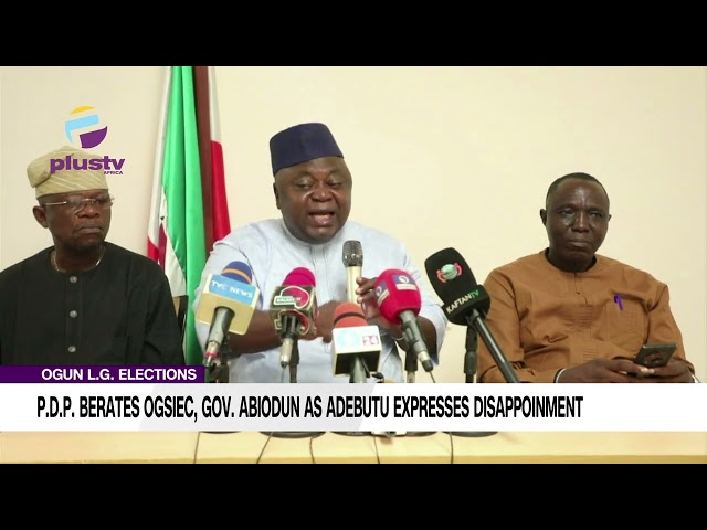 Ogun L G Elections P D P Berates Ogsiec, Gov Abiodun As Adebutu Expresses Disappointment