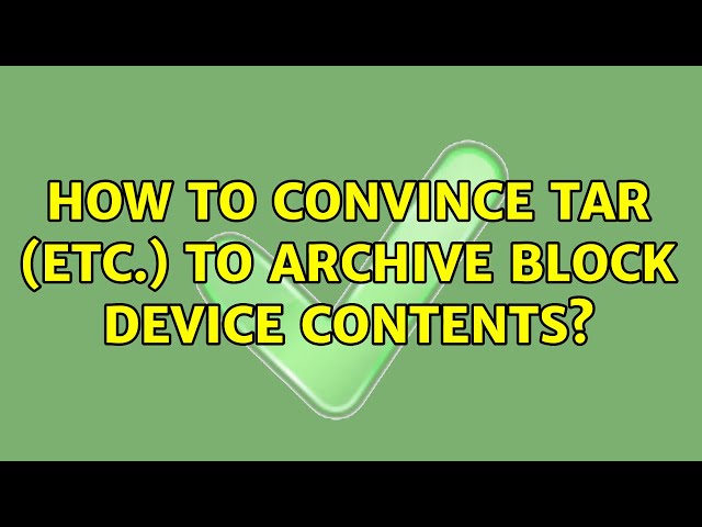 How to convince tar (etc.) to archive block device contents? (2 Solutions!!)