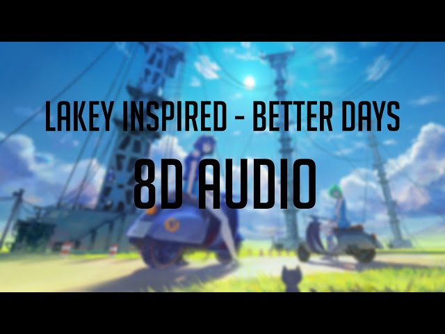 LAKEY INSPIRED - Better Days 「 8D Audio」✔