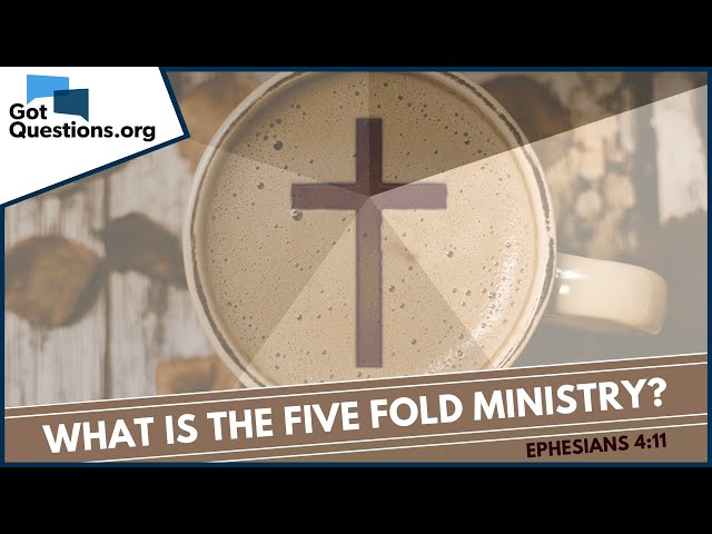 What is the Five Fold ministry?  |  GotQuestions.org