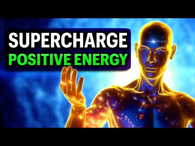 SUPERCHARGE your BODY MIND with POSITIVE ENERGY Healing Frequencies