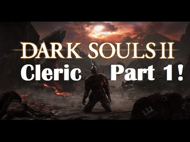 Dark Souls 2 - The Ultimate Cleric Guide Part 1!