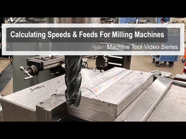 Calculating Speeds and Feeds for Milling Machines