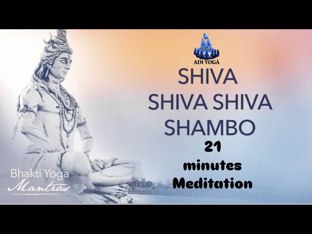 Shiva Shambo | Bhakti Yoga Mantra 21 minutes #sadhguru #ishachant #ishasongs #shivashambho #shiva