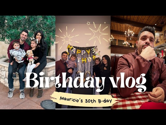 Celebrating Mauricio’s 30th Birthday Vlog!! | The Lomeli Family